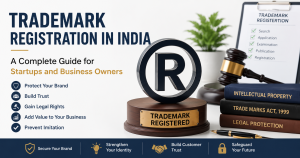 Trademark Registration in India: A Complete Guide for Startups and Business Owners